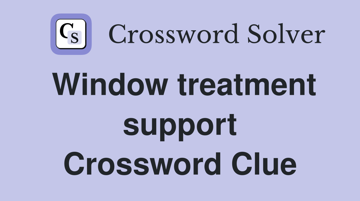 Window treatment support Crossword Clue