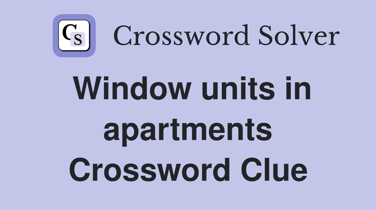 Window units in apartments Crossword Clue