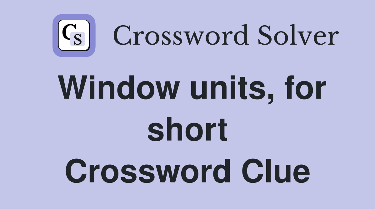 Window units, for short Crossword Clue