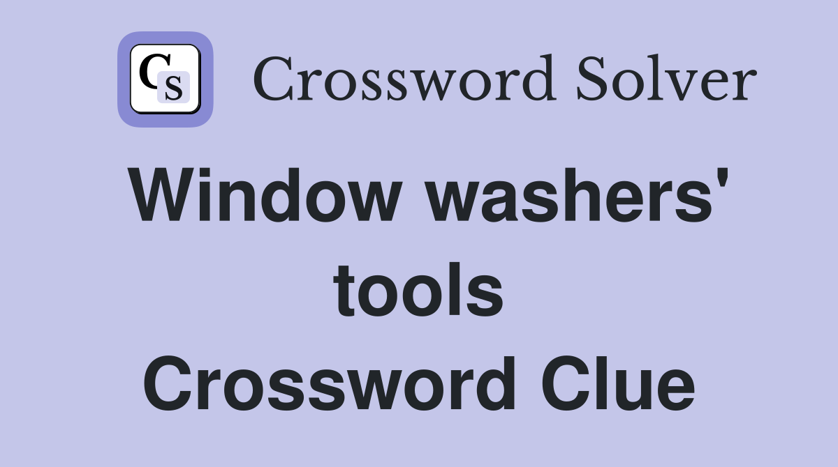 Window washers' tools Crossword Clue