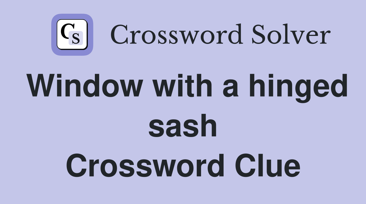 Window with a hinged sash Crossword Clue