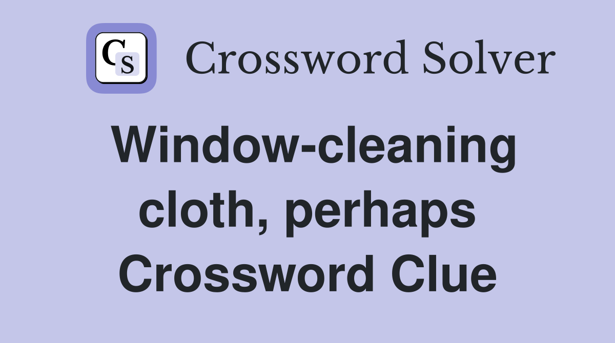 Window-cleaning cloth, perhaps Crossword Clue