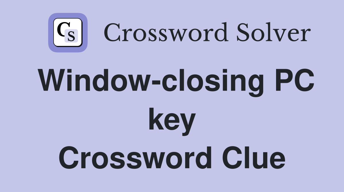 Window-closing PC key Crossword Clue