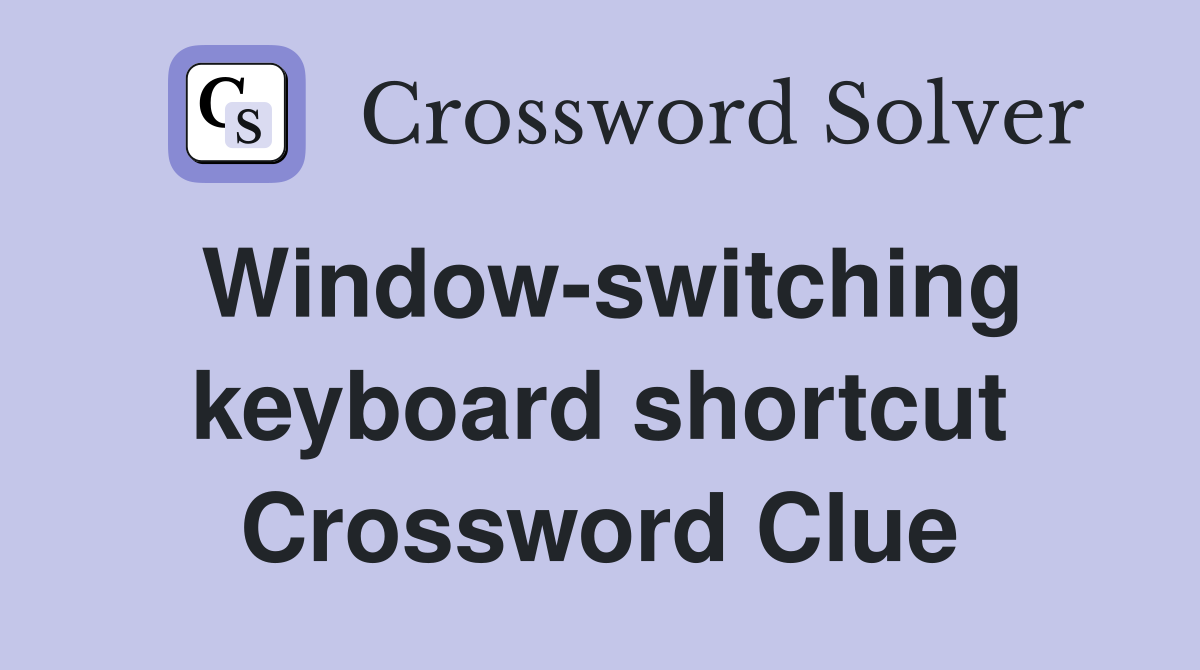 Window-switching keyboard shortcut Crossword Clue