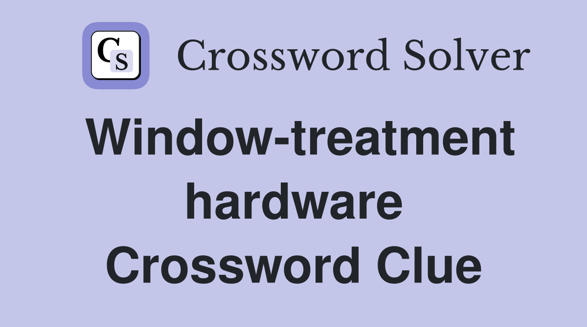 Window-treatment hardware Crossword Clue