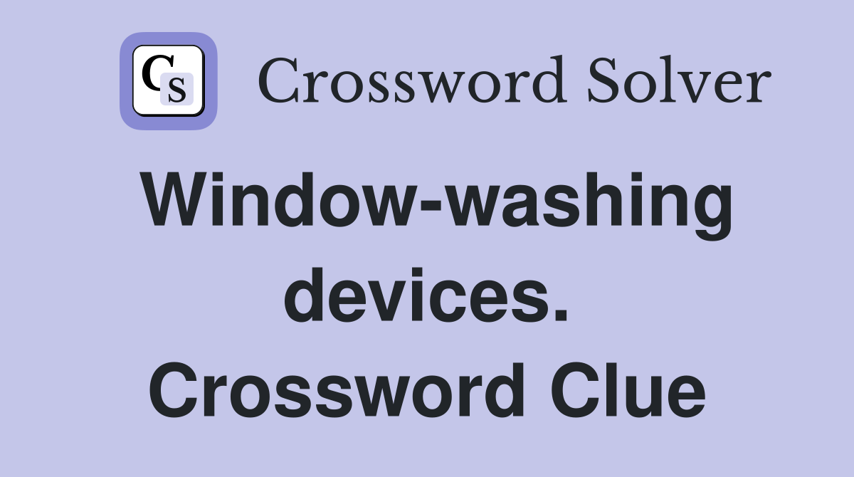 Window-washing devices. Crossword Clue