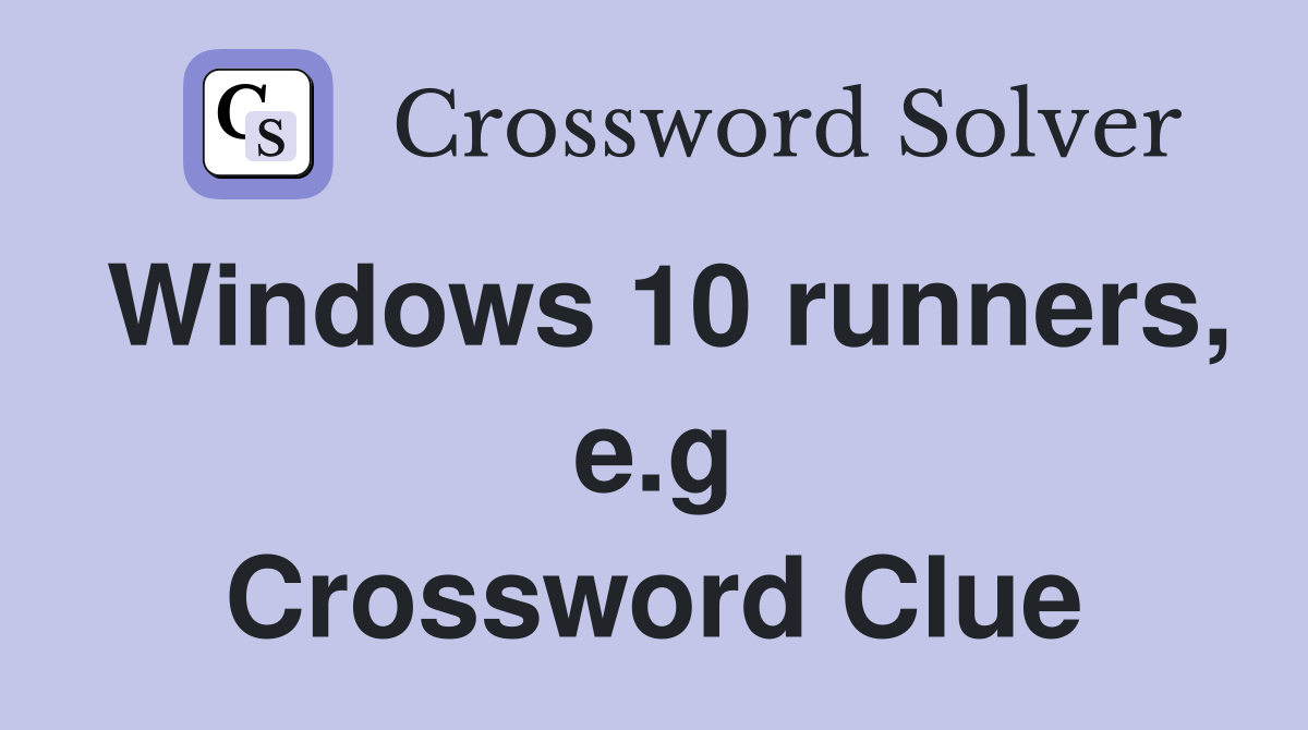 Windows 10 runners, e.g Crossword Clue