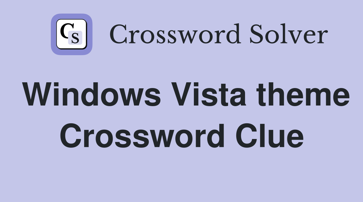 Windows Vista theme Crossword Clue