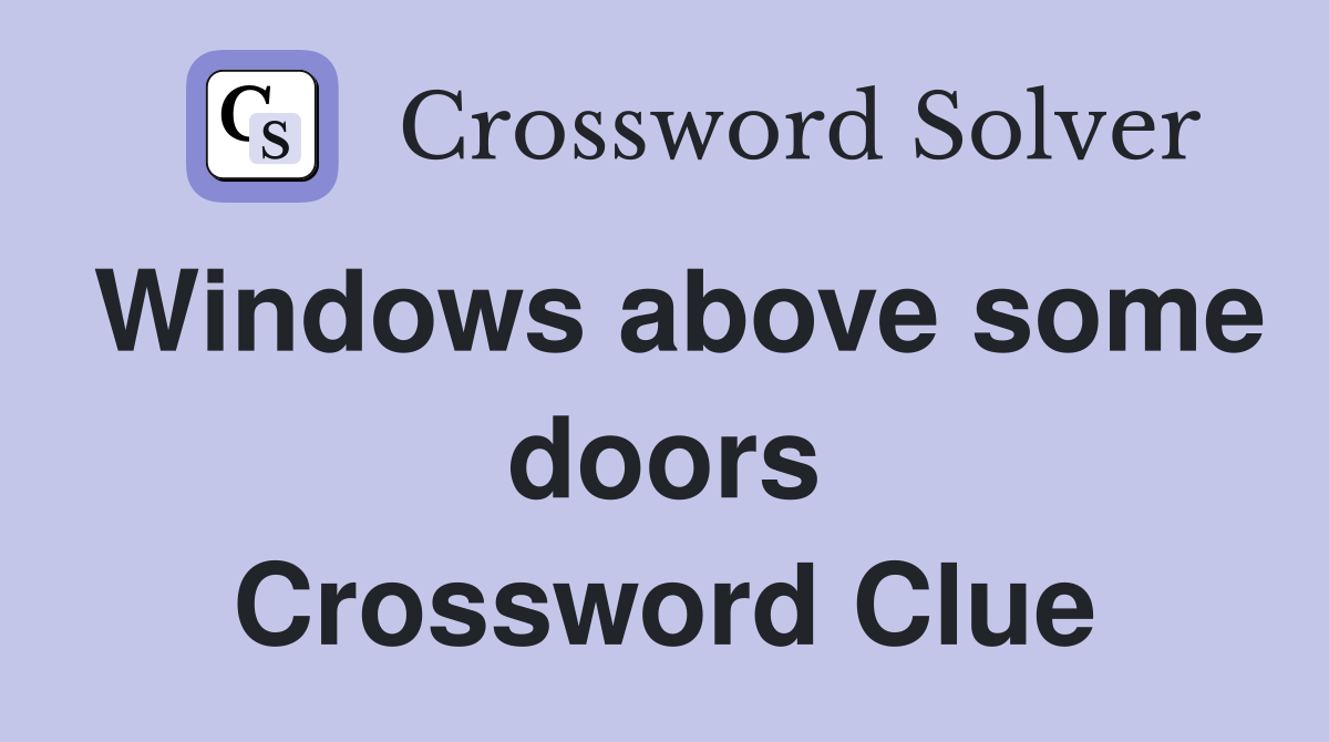 Windows above some doors Crossword Clue
