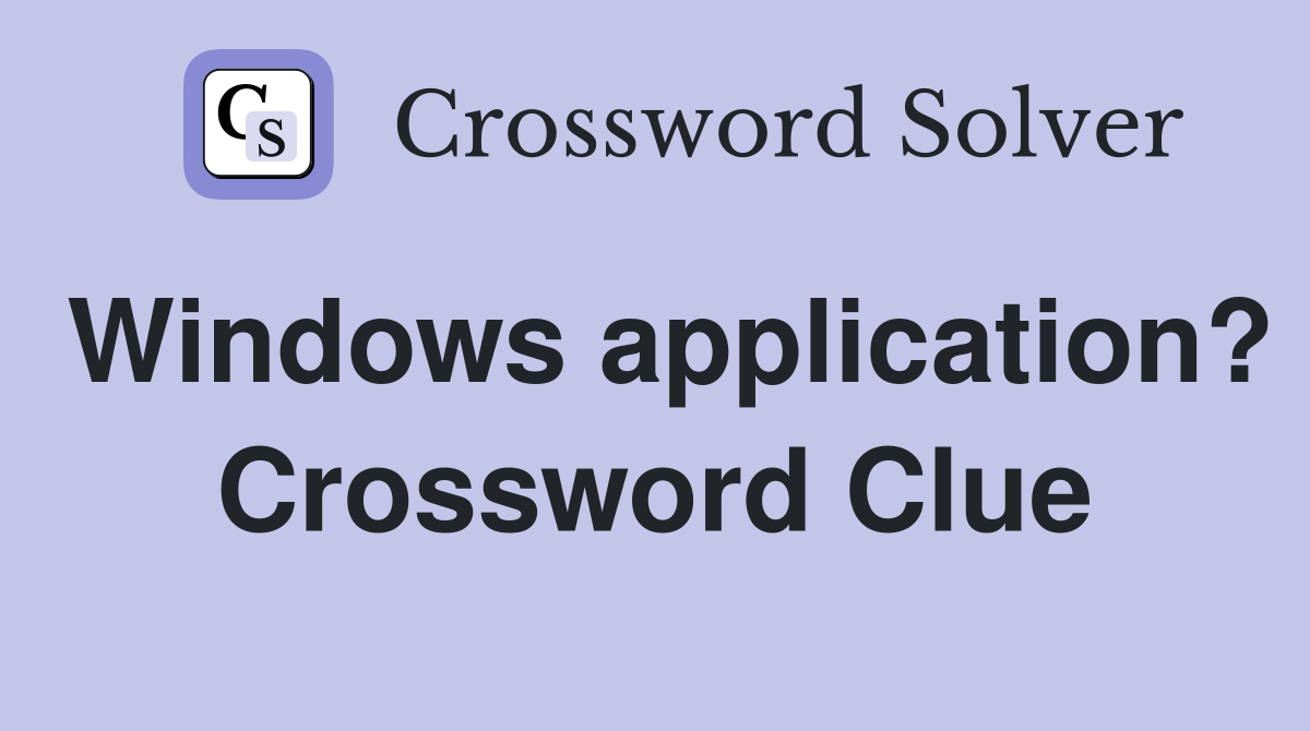 Windows application? Crossword Clue