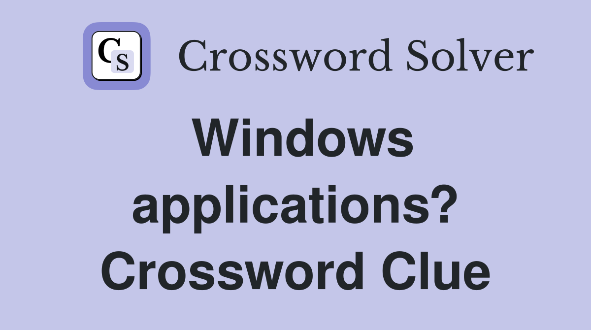 Windows applications? Crossword Clue