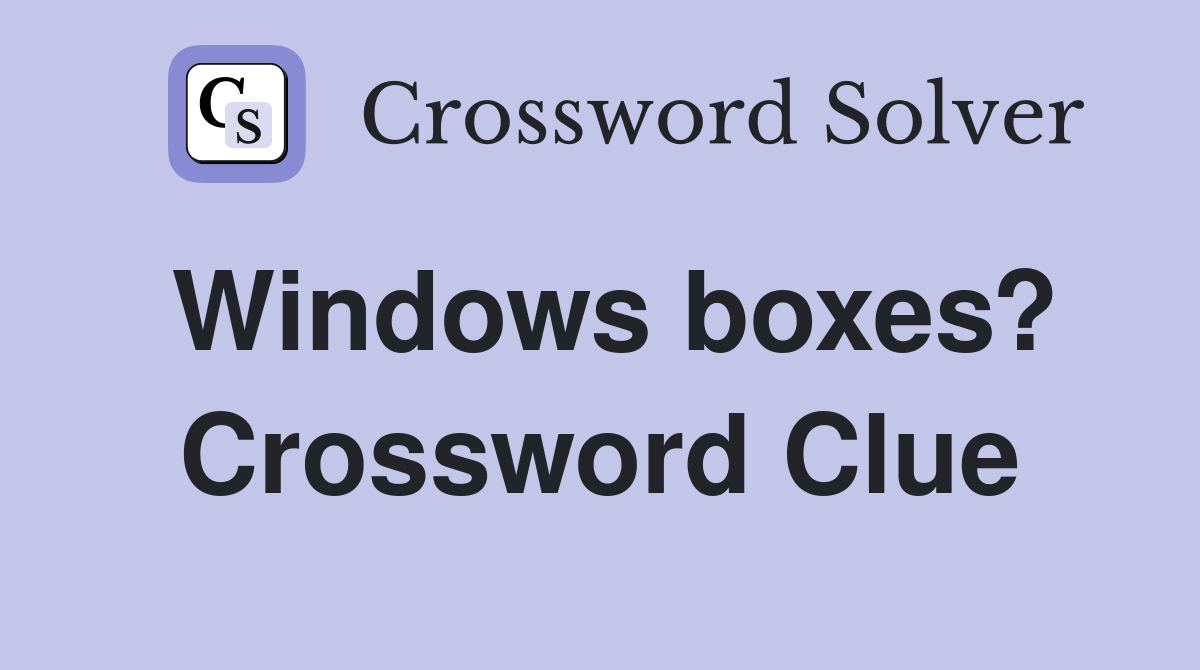 Windows boxes? Crossword Clue