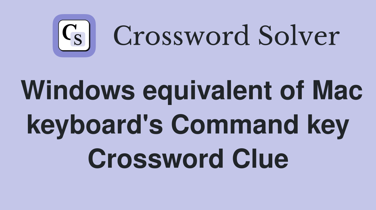 Windows equivalent of Mac keyboard's Command key Crossword Clue