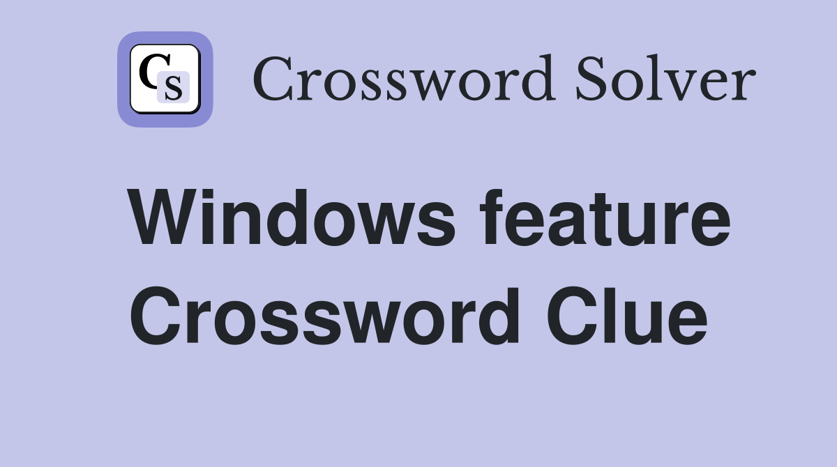 Windows feature Crossword Clue