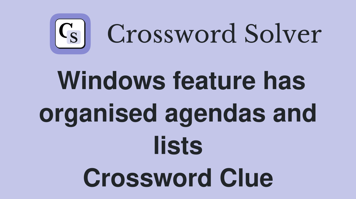 Windows feature has organised agendas and lists Crossword Clue