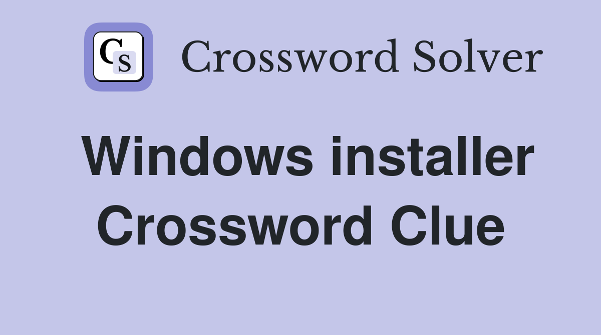 Windows installer Crossword Clue
