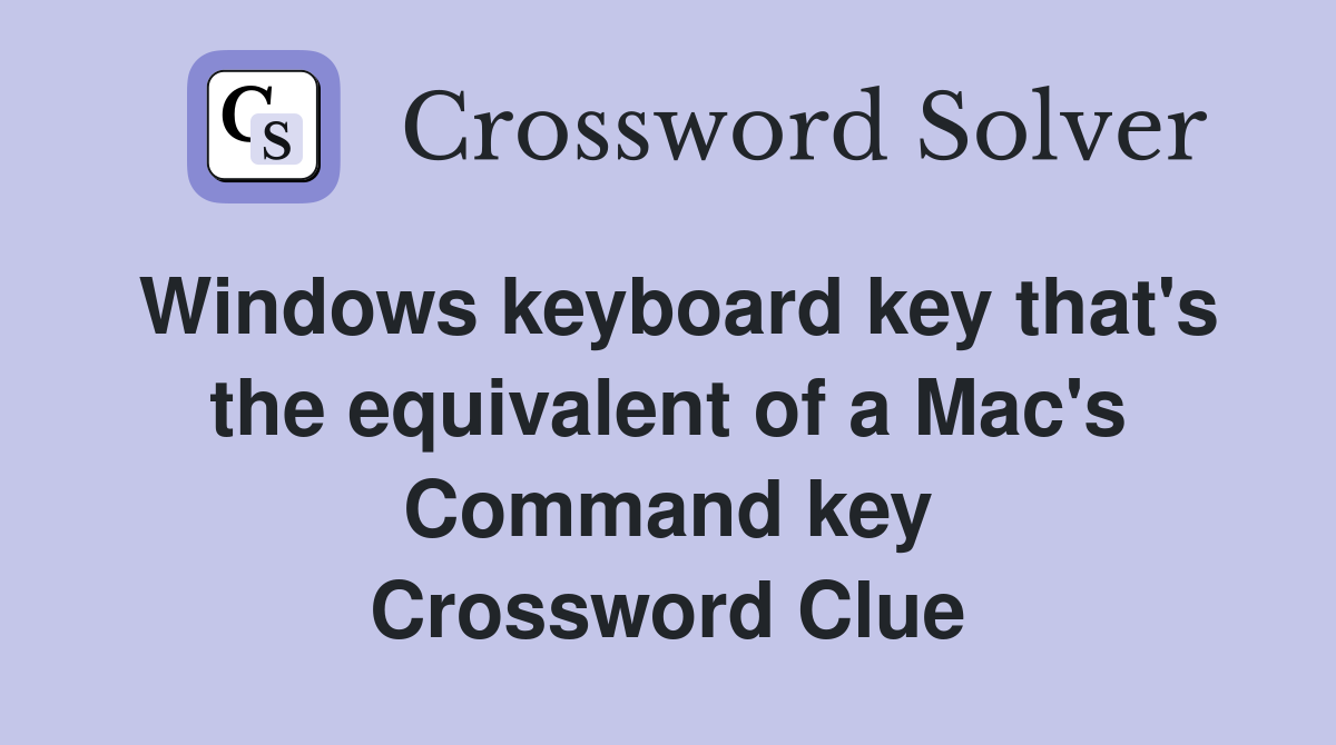 Windows keyboard key that's the equivalent of a Mac's Command key Crossword Clue