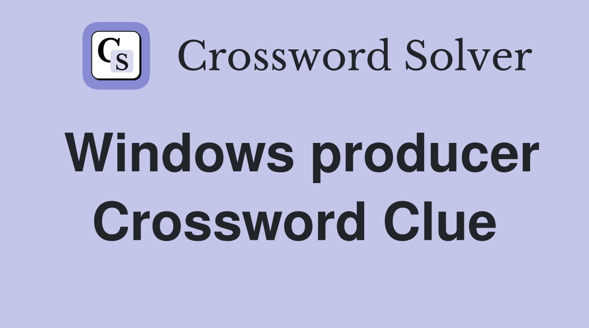 Windows producer Crossword Clue