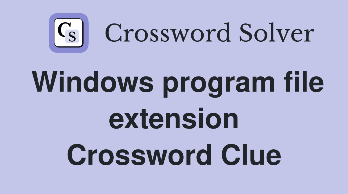 Windows program file extension Crossword Clue