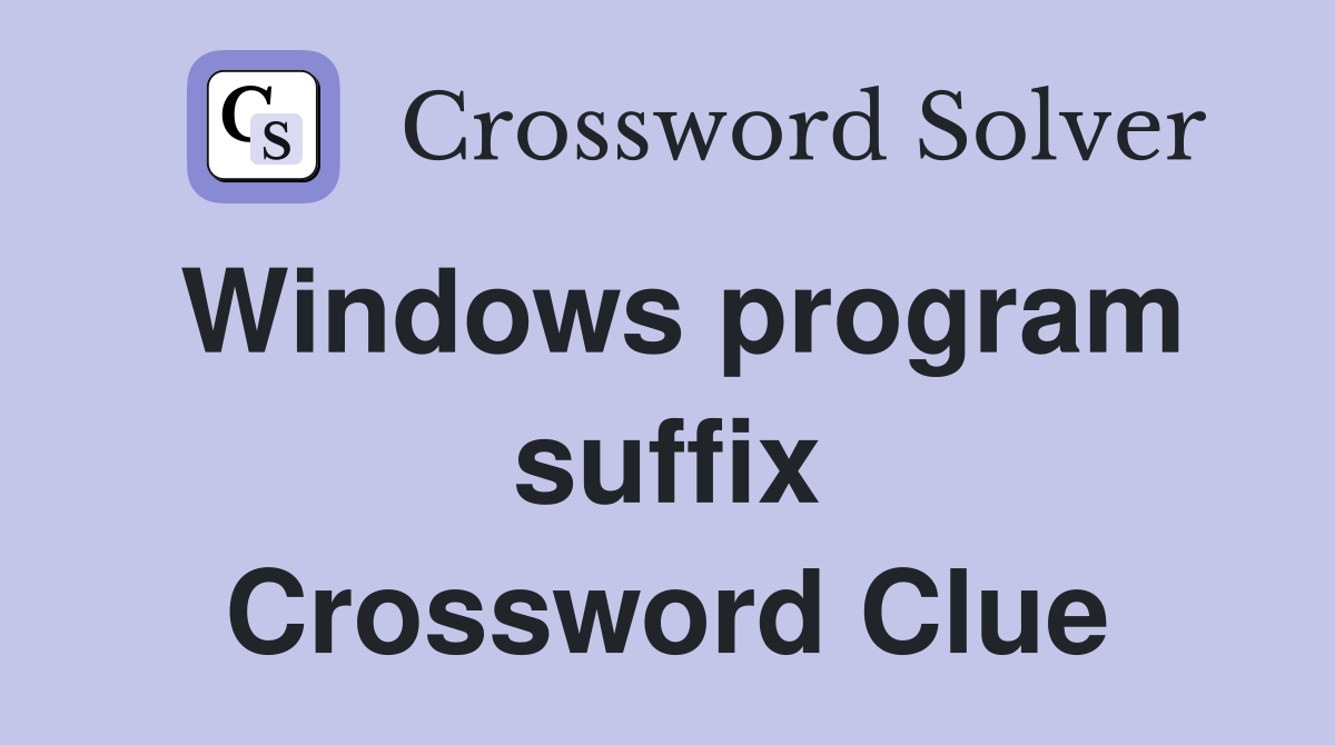 Windows program suffix Crossword Clue