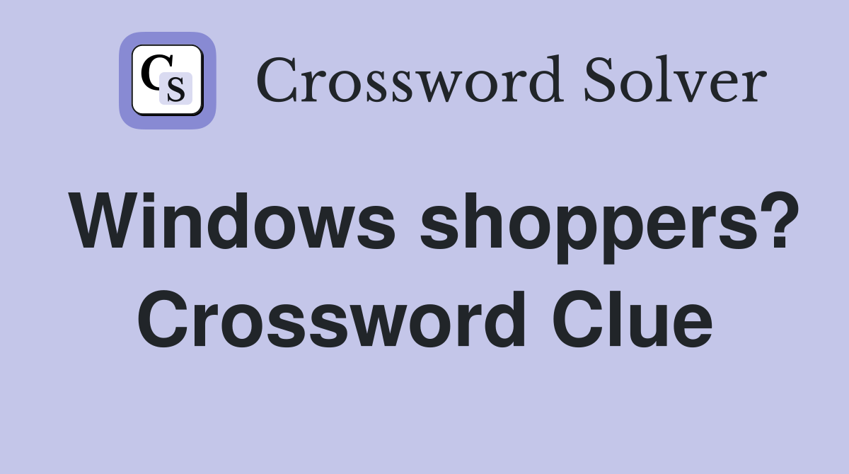 Windows shoppers? Crossword Clue