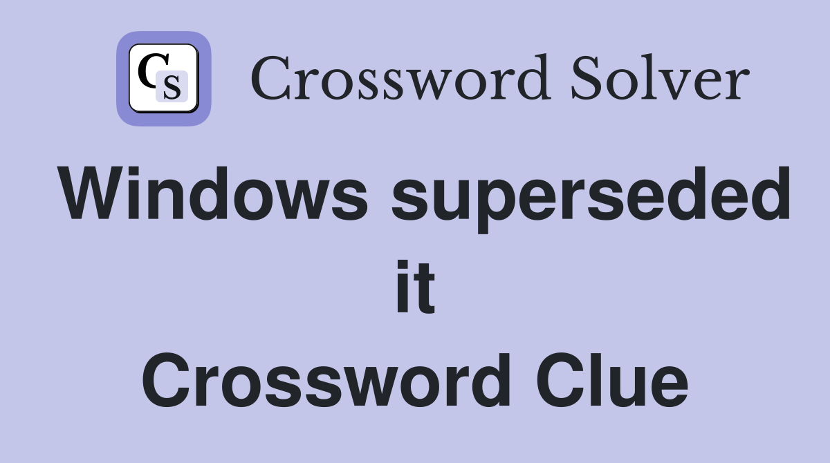 Windows superseded it Crossword Clue