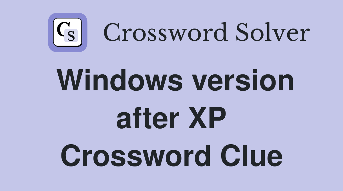 Windows version after XP Crossword Clue