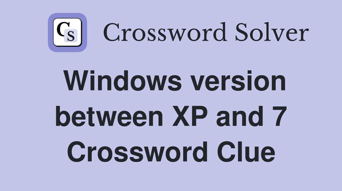 Windows version between XP and 7 Crossword Clue