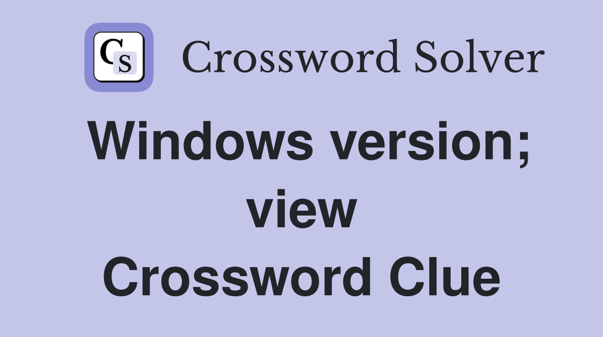 Windows version; view Crossword Clue