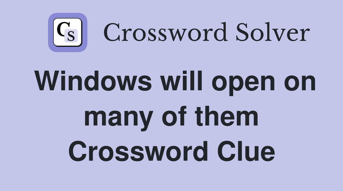 Windows will open on many of them Crossword Clue