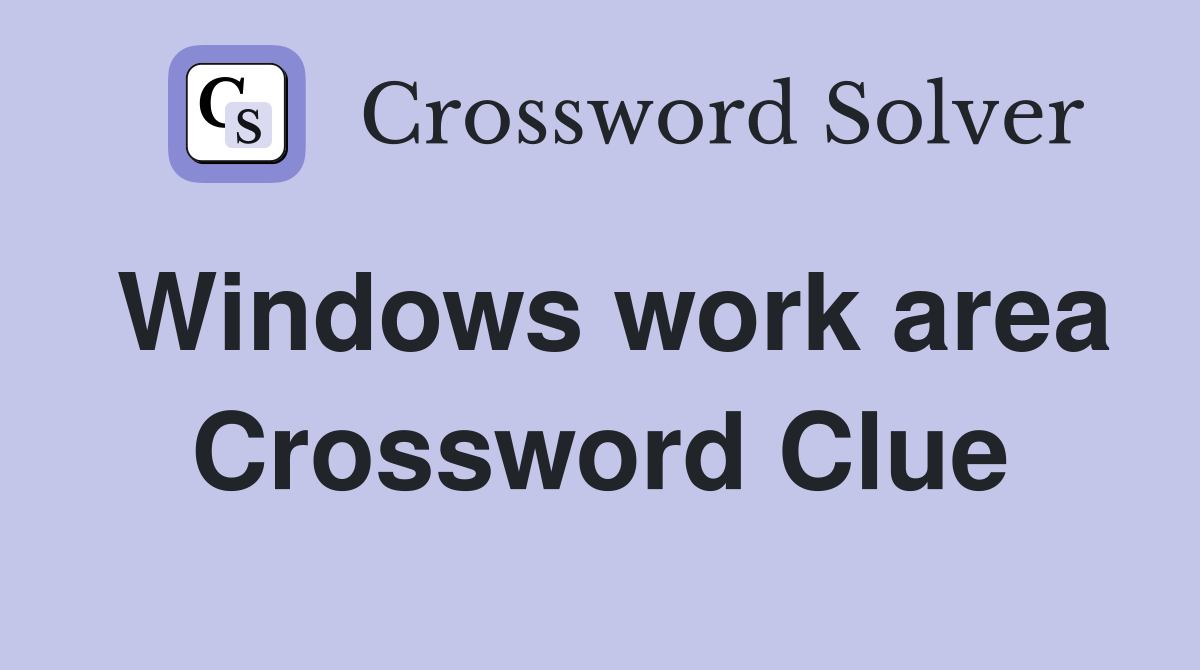 Windows work area Crossword Clue