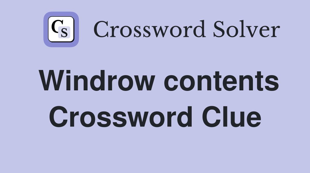 Windrow contents Crossword Clue