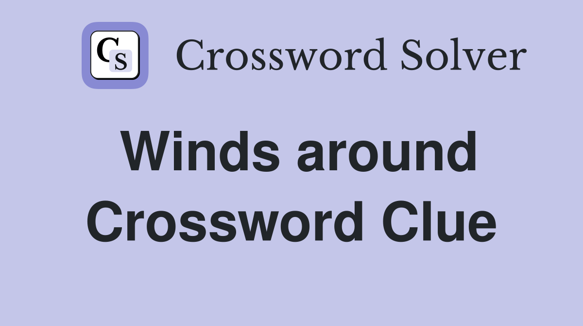 Winds around Crossword Clue