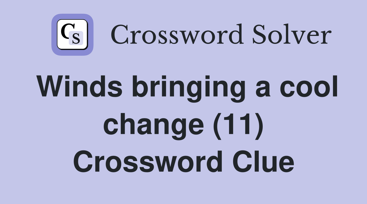 Winds bringing a cool change (11) Crossword Clue