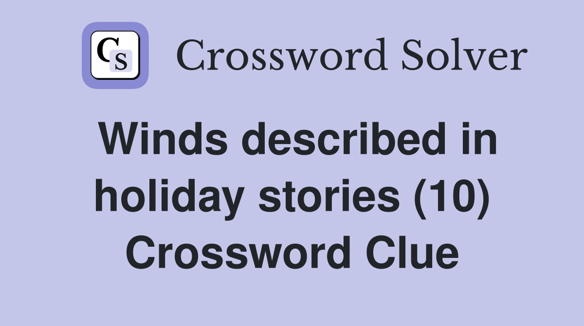 Winds described in holiday stories (10) Crossword Clue