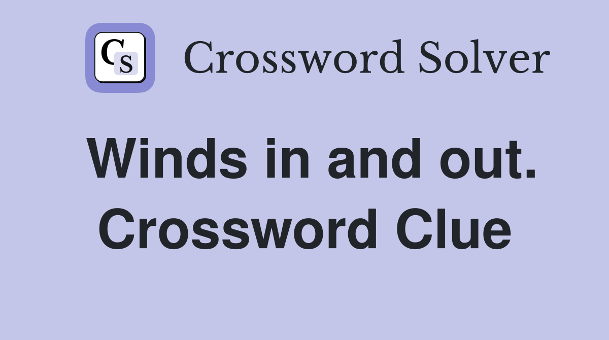 Winds in and out. Crossword Clue