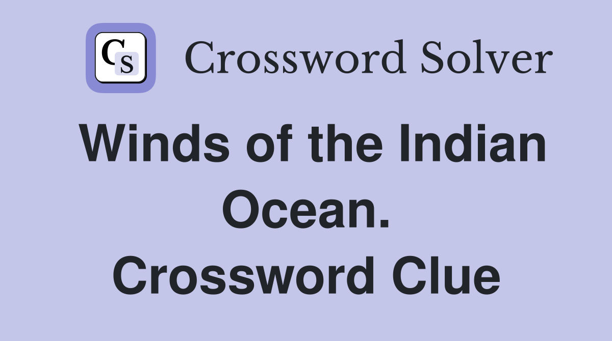 Winds of the Indian Ocean. Crossword Clue