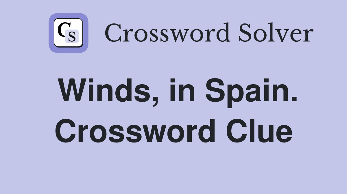 Winds, in Spain. Crossword Clue