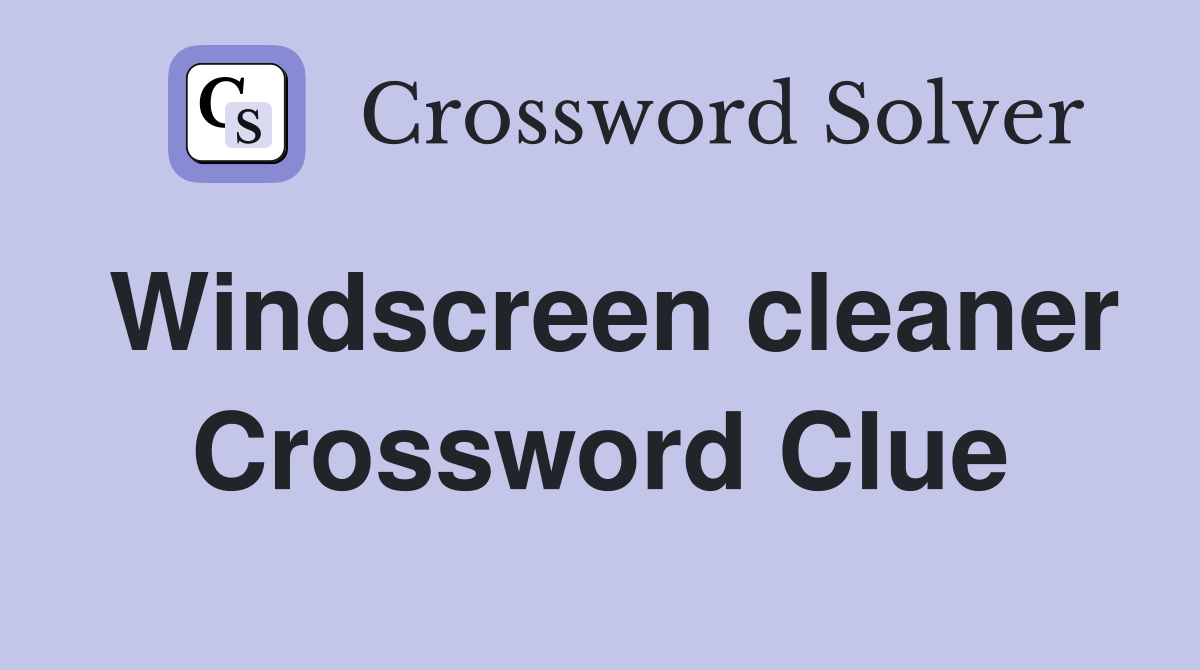Windscreen cleaner Crossword Clue