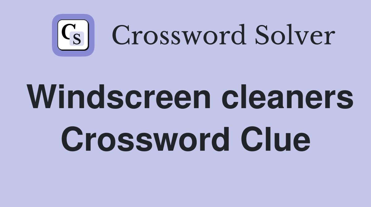 Windscreen cleaners Crossword Clue