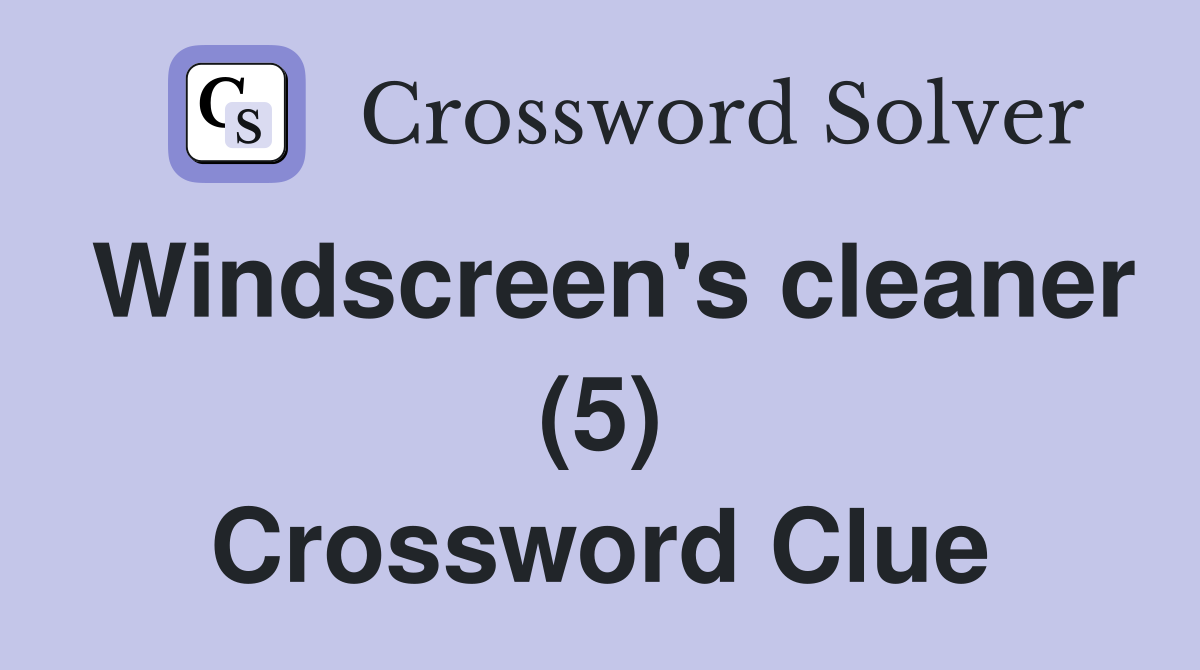 Windscreen's cleaner (5) Crossword Clue