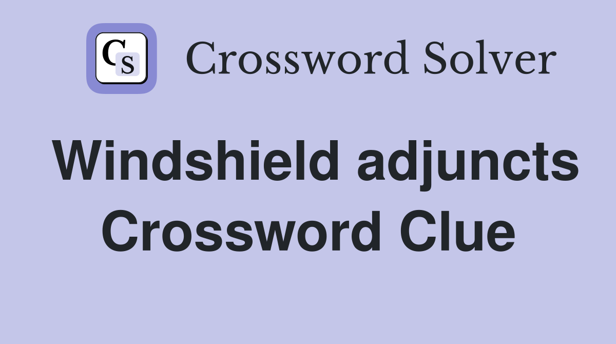 Windshield adjuncts Crossword Clue