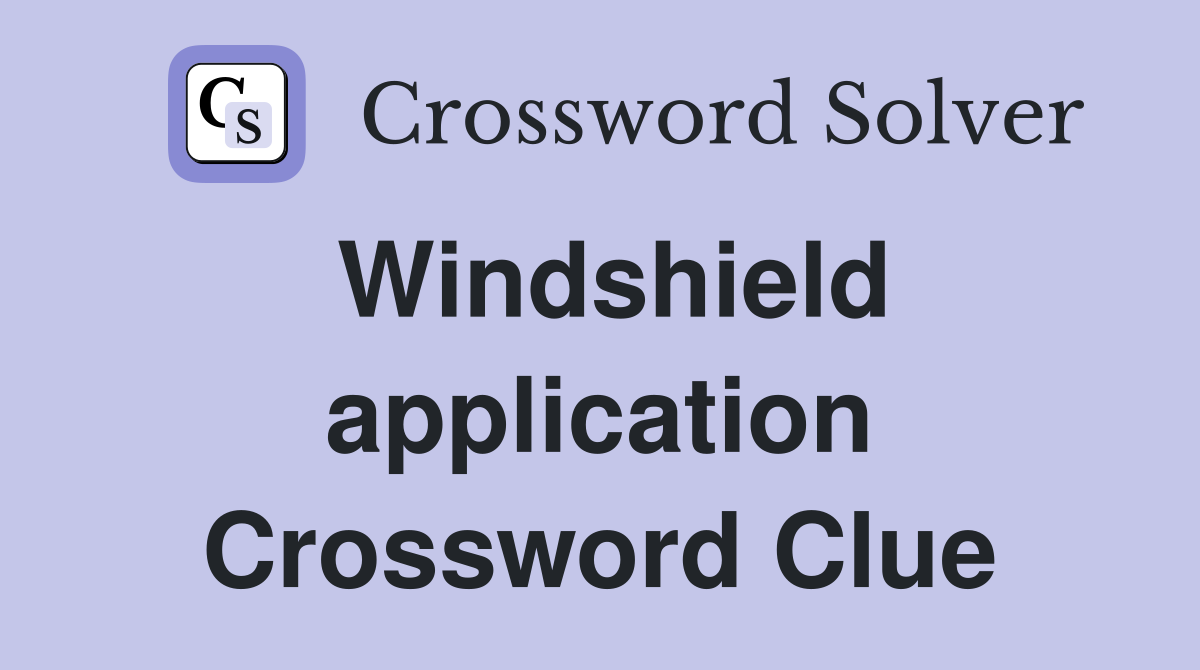 Windshield application Crossword Clue