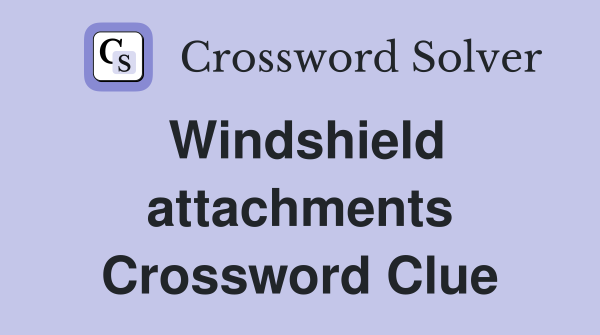 Windshield attachments Crossword Clue