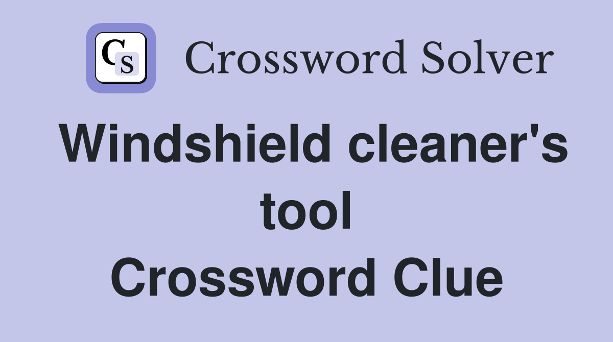 Windshield cleaner's tool Crossword Clue