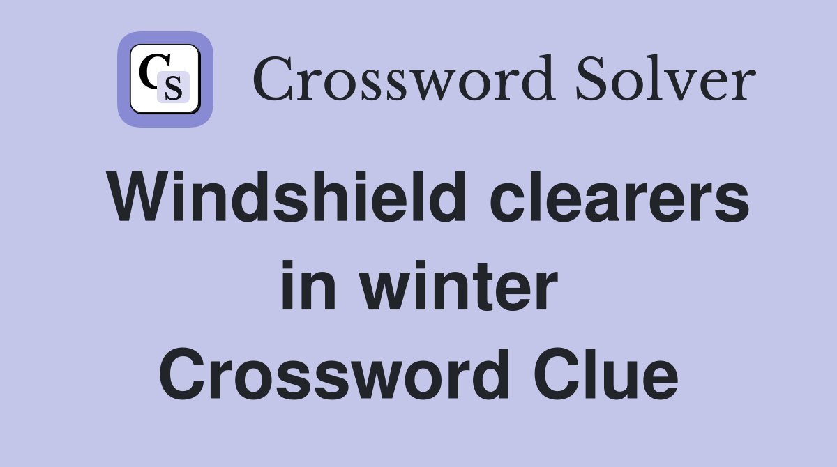 Windshield clearers in winter Crossword Clue