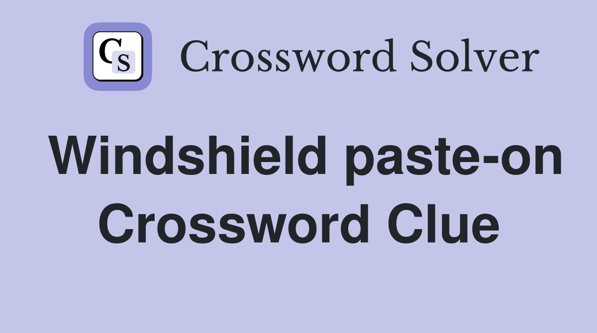 Windshield paste-on Crossword Clue