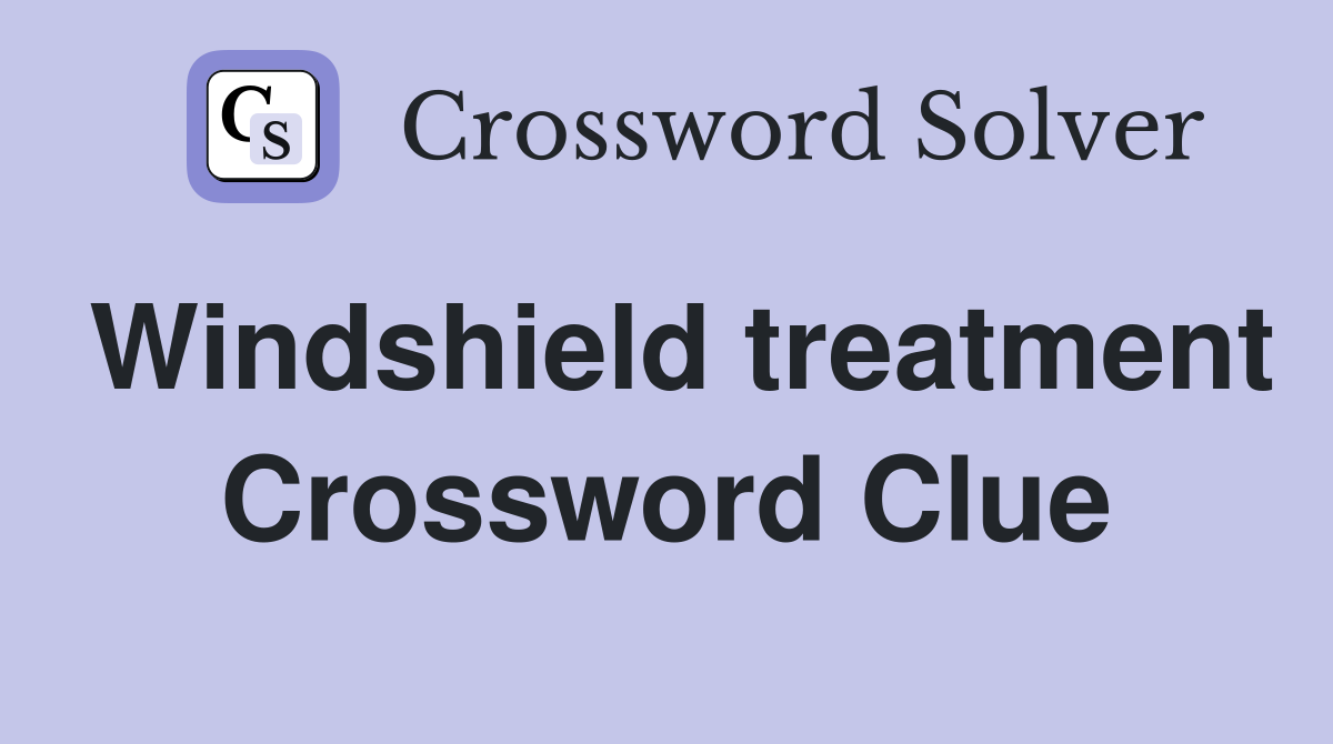 Windshield treatment Crossword Clue
