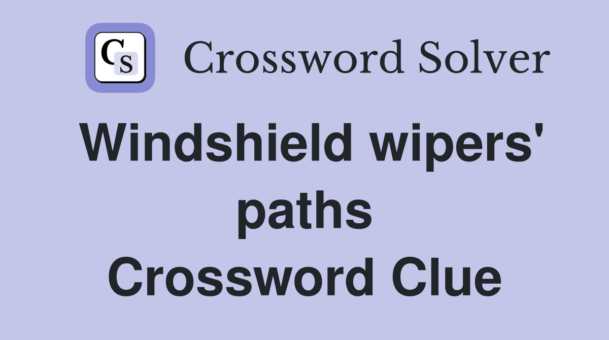 Windshield wipers' paths Crossword Clue