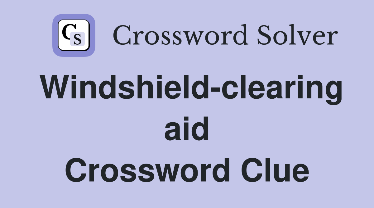 Windshield-clearing aid Crossword Clue